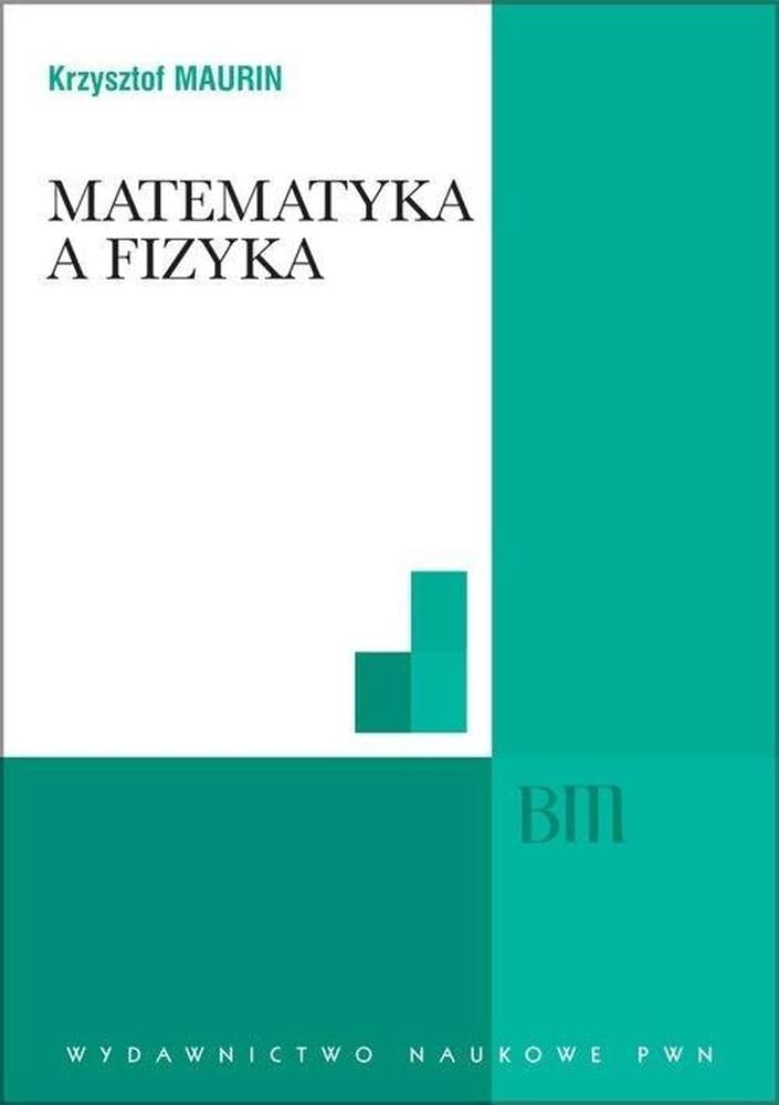 Matematyka i fizyka: wzajemne relacje i rozwój nauk