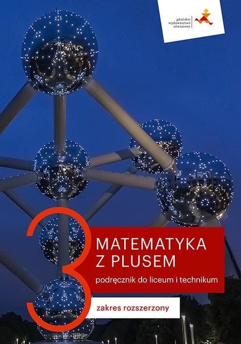 Matematyka z Plusem Klasa 3 Podręcznik Liceum/Technikum Zakres Rozszerzony Gdańskie Wydawnictwo Oświatowe