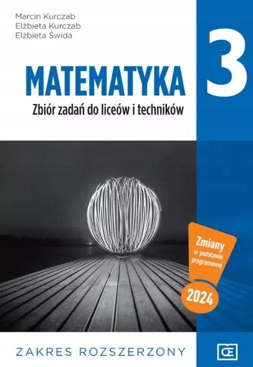 Matematyka Zbiór Zadań Liceum Klasa 3 Zakres Rozszerzony Nowa Podstawa Programowa Wydanie 2025