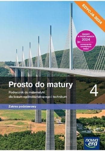Matematyka Prosto do Matury Podręcznik klasa 4 liceum/technikum zakres podstawowy Nowa Era