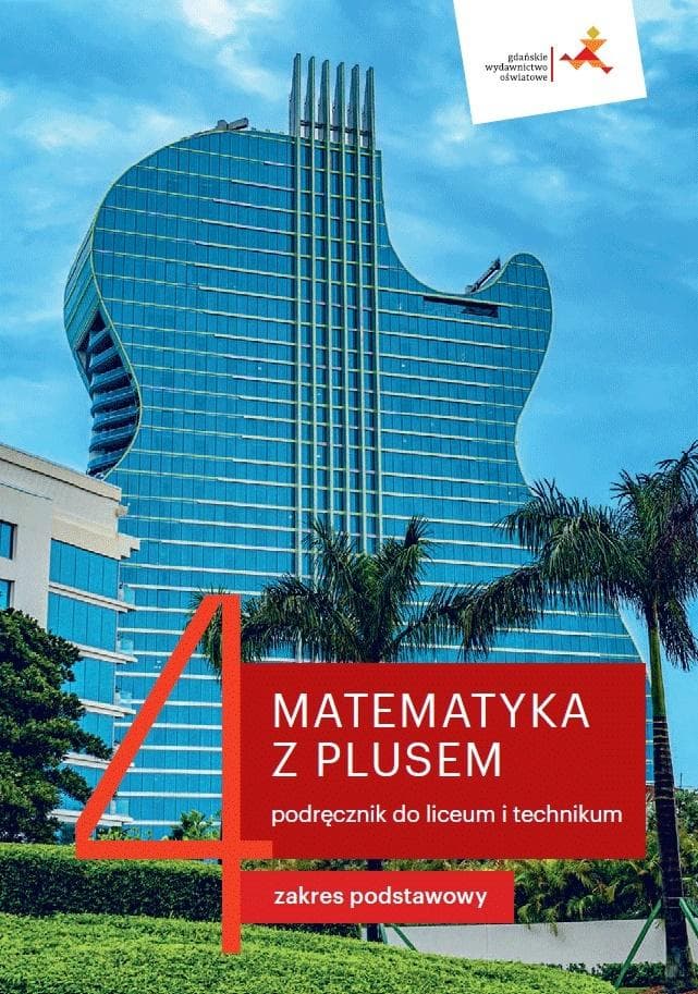Matematyka z Plusem Klasa 4 Podręcznik Liceum/Technikum Zakres Podstawowy Gdańskie Wydawnictwo Oświatowe
