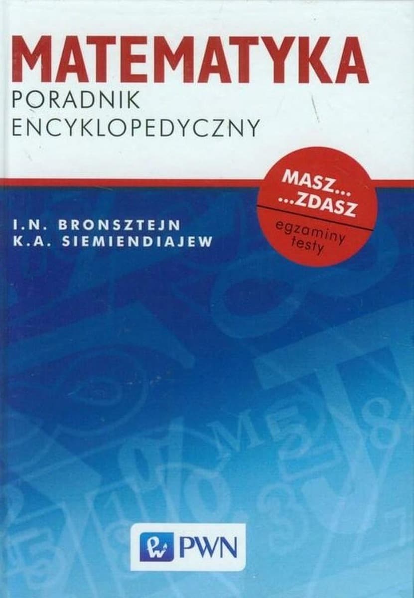 Matematyka. Poradnik encyklopedyczny I.N Bronsztejn, K. A. Siemiendajew