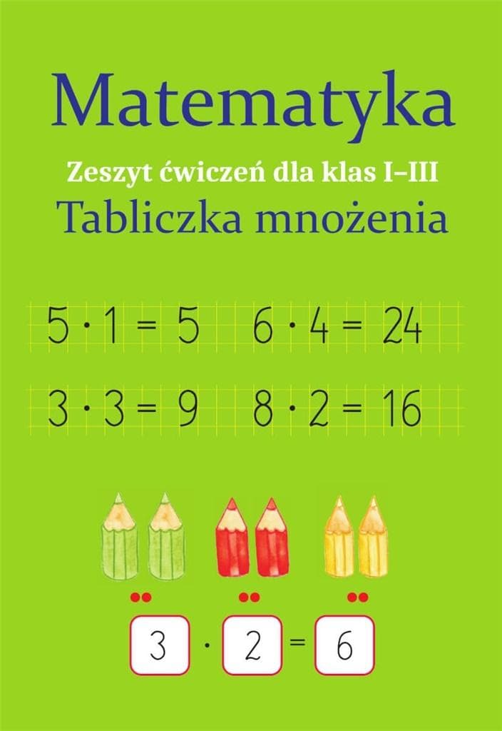 Tabliczka mnożenia. Zeszyt ćwiczeń dla klas 1-3