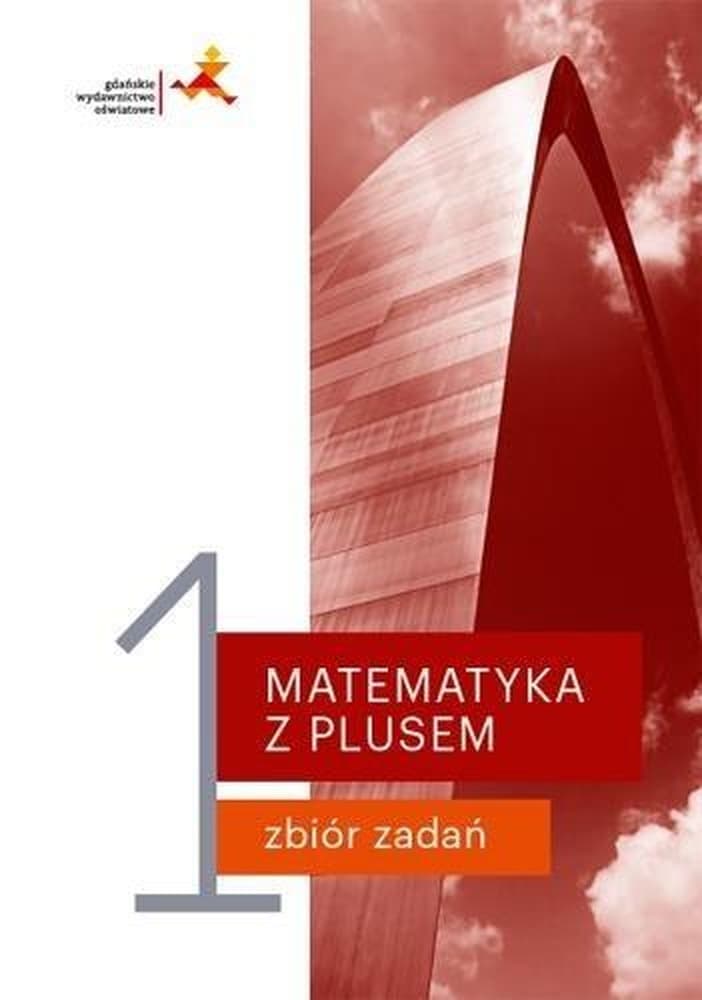 Matematyka z plusem zbiór zadań klasa 1 GWO