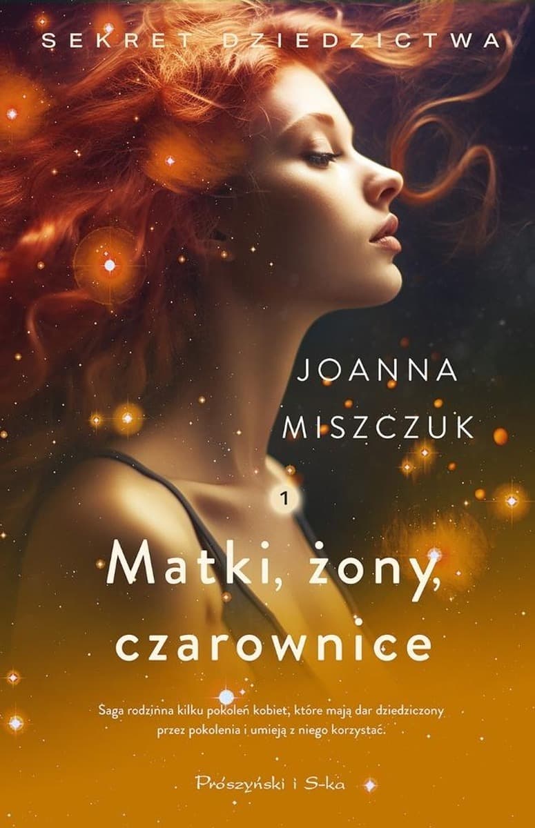 Matki, żony, czarownice. Sekret dziedzictwa. Tom 1 - Joanna Miszczuk
