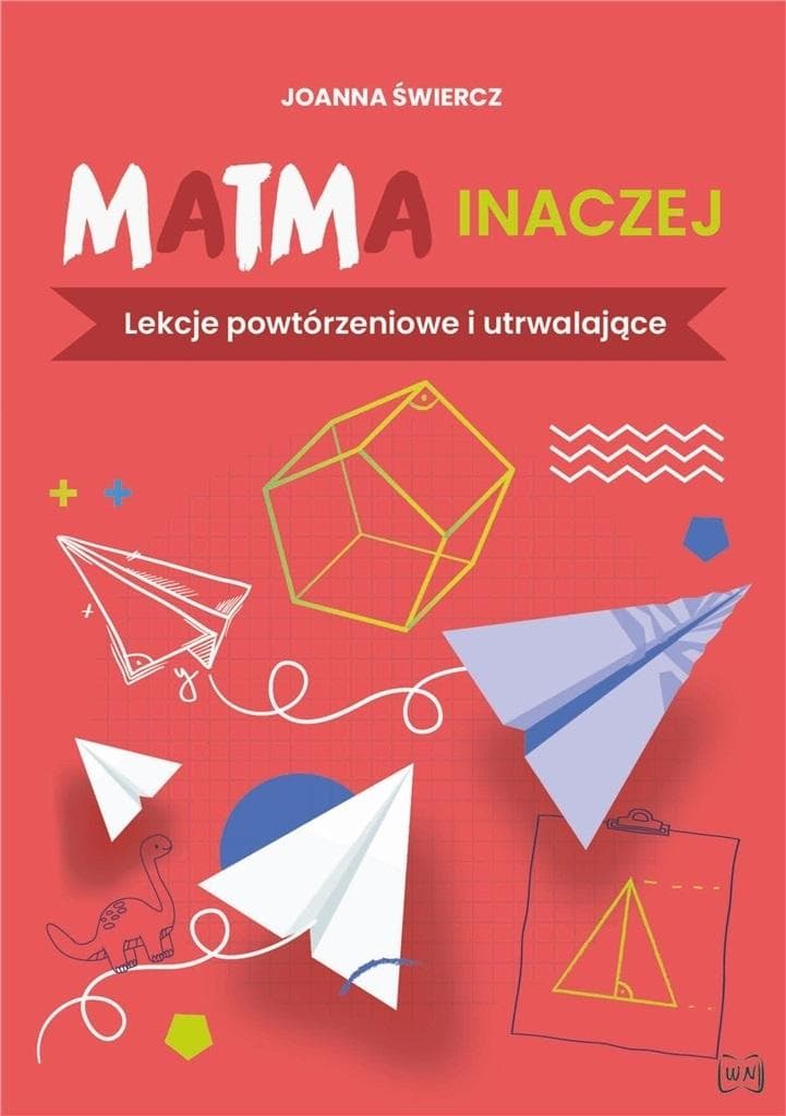 Matma inaczej Lekcje powtórzeniowe i utrwalające - Nowik 124 strony