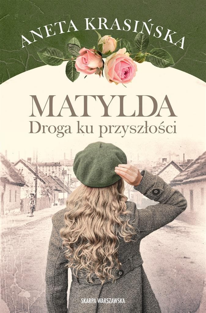 Powieść obyczajowa Matylda. Droga ku przyszłości Aneta Krasińska