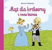 Mąż dla królewny i inne baśnie Joanna Laskowska Skrzat 57 stron