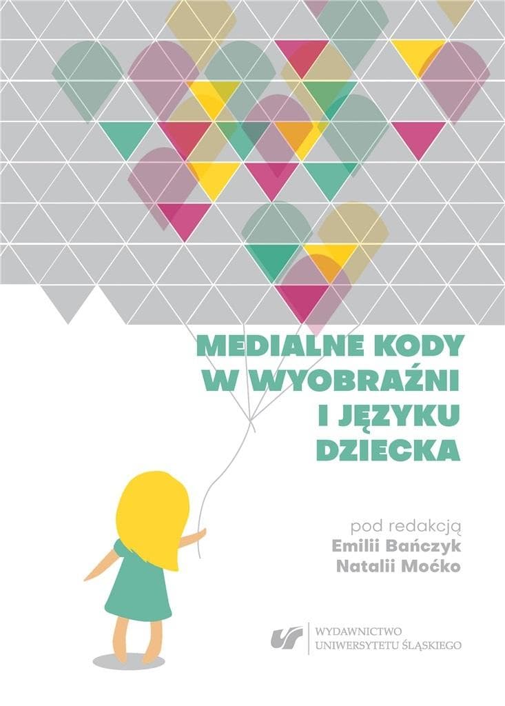Medialne kody w wyobraźni i języku dziecka - praca zbiorowa