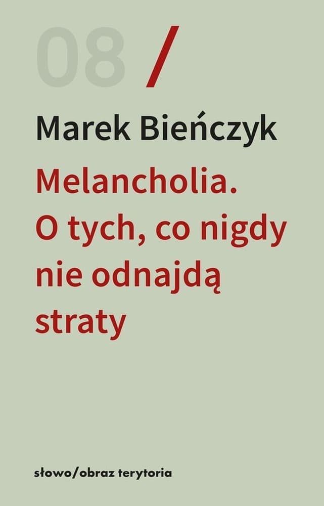 Melancholia. O tych, co nigdy nie odnajdą straty
