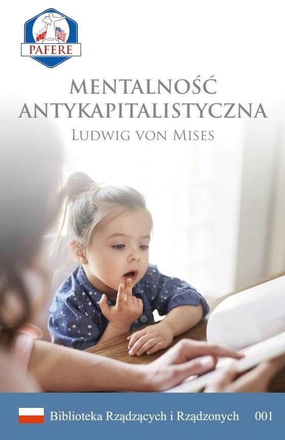 Ludwig von Mises Mentalność antykapitalistyczna psychologiczne aspekty