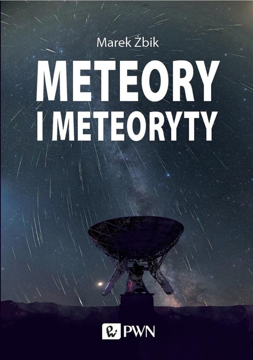 Meteory i Meteoryty Marek Żbik przewodnik dla miłośników kosmosu