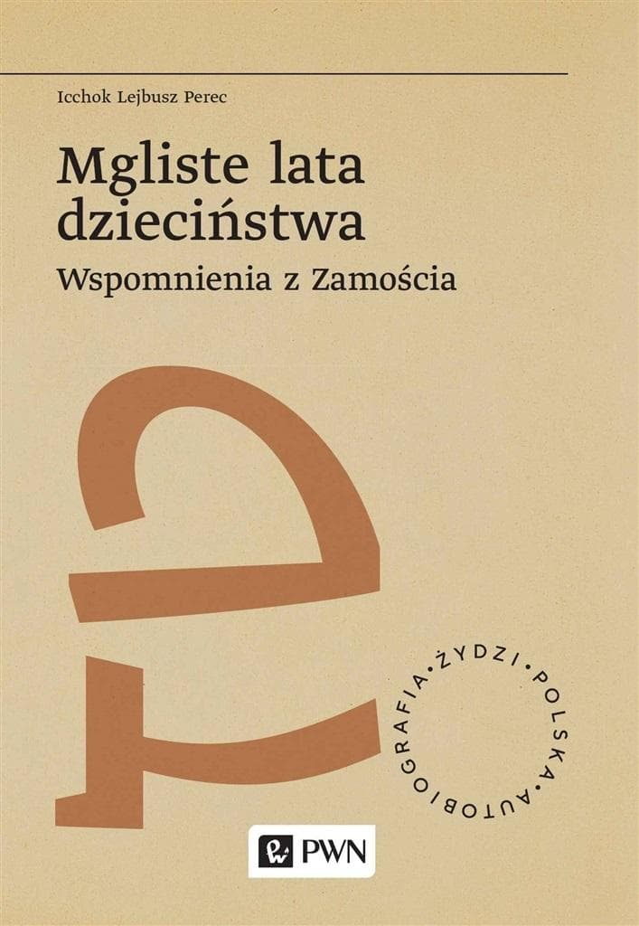Mgliste lata dzieciństwa. Wspomnienia z Zamościa. Autobiografia