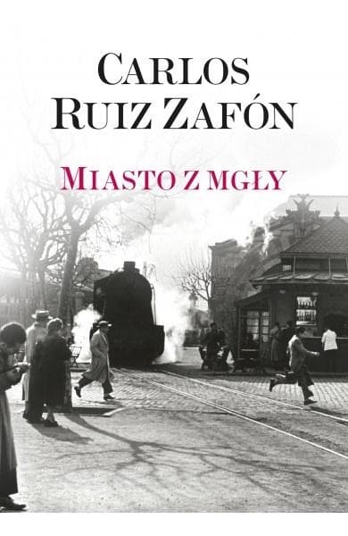 Carlos Ruiz Zafon Miasto z mgły