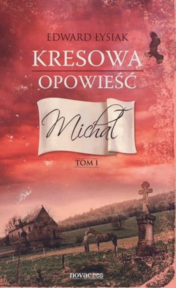 Michał. Kresowa opowieść. Tom 1 - powieść historyczna osadzona na Pokuciu