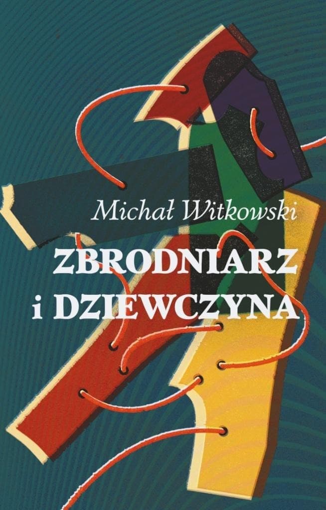 Michała Witkowskiego kryminał Zbrodniarz i dziewczyna