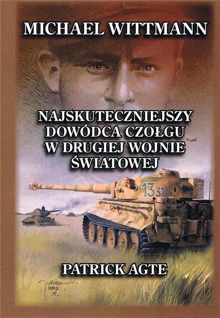 Michael Wittmann. Najskuteczniejszy dowódca czołgu T.1 w.3 - Patrick Agte