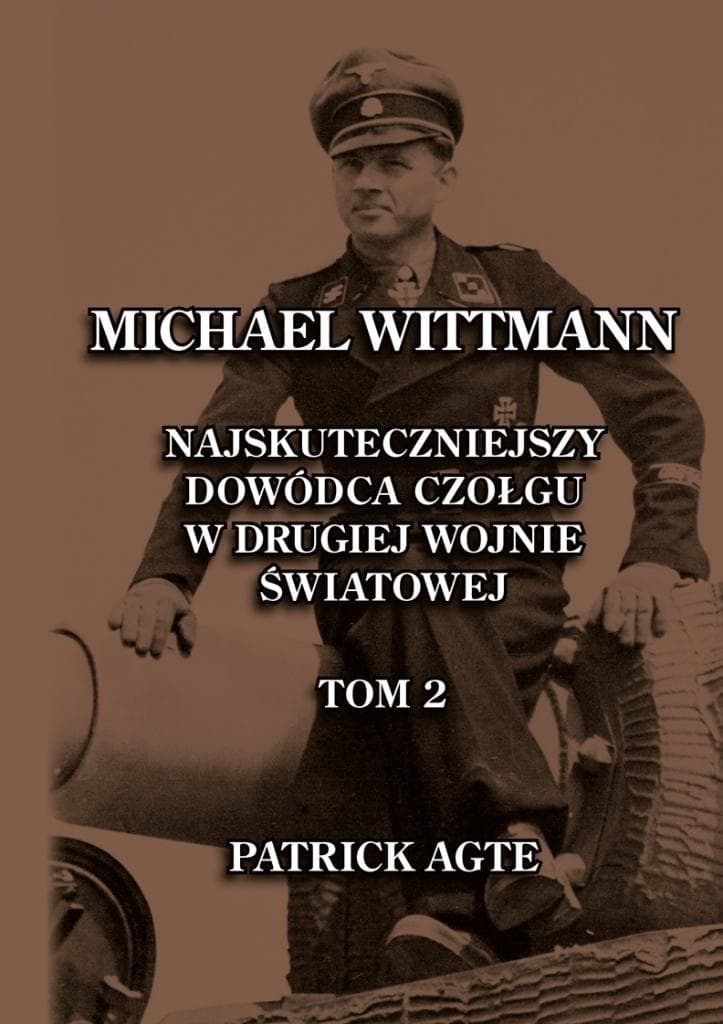 Michael Wittmann. Najskuteczniejszy dowódca czołgu Tom 2