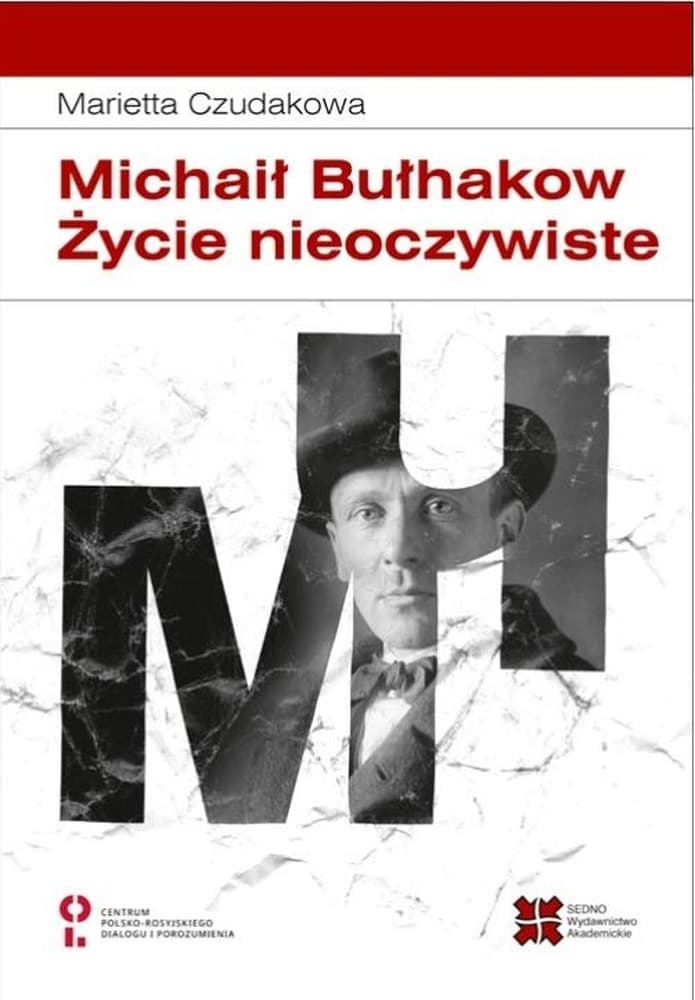 Michaił Bułhakow Życie nieoczywiste Marietta Czudakowa biografia