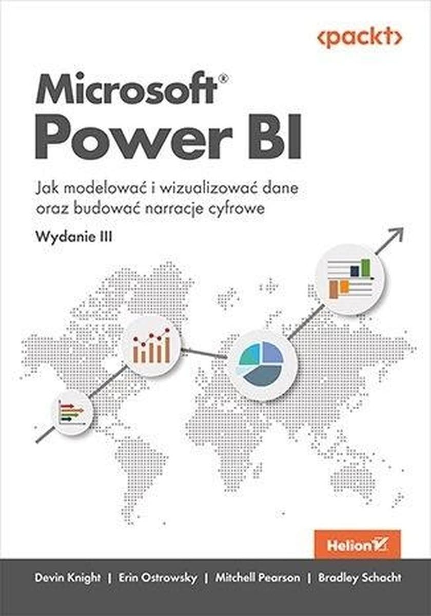 Microsoft Power BI. Modelowanie, wizualizacja danych i budowanie narracji cyfrowych. Wydanie 3