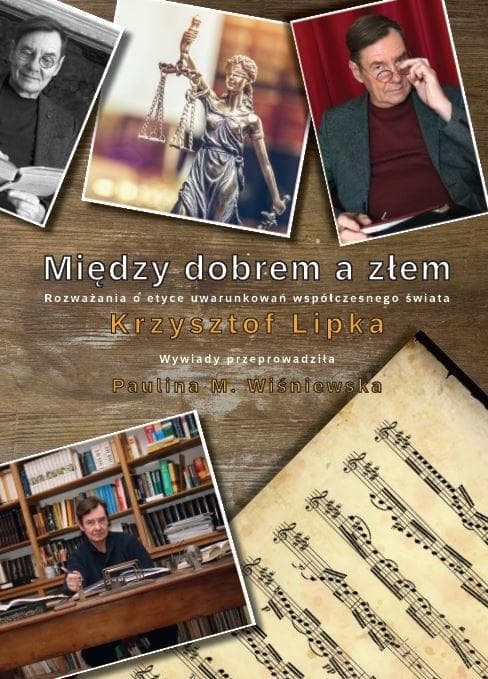 Między dobrem a złem - filozoficzne refleksje Krzysztofa Lipki