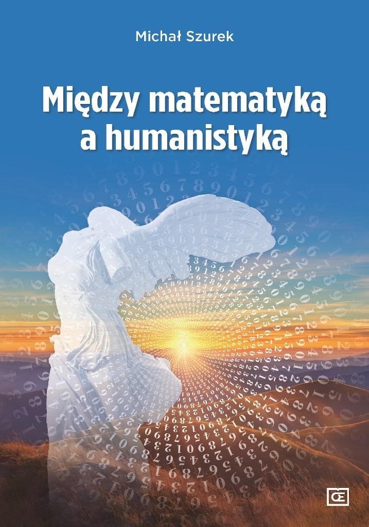 Między matematyką a humanistyką - Eseje Michała Szurka