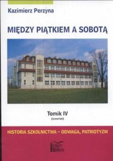 Między Piątkiem a Sobotą Tomik 4 Czwartek - Historia szkolnictwa