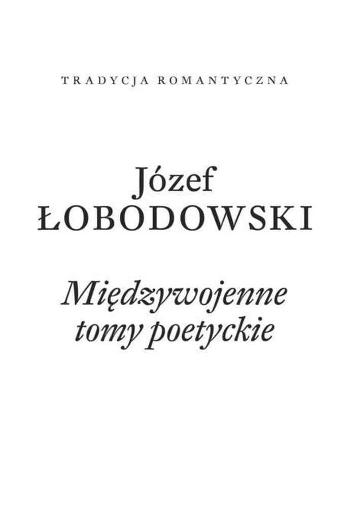 Międzywojenne tomy poetyckie Józefa Łobodowskiego wydane w 2023 roku