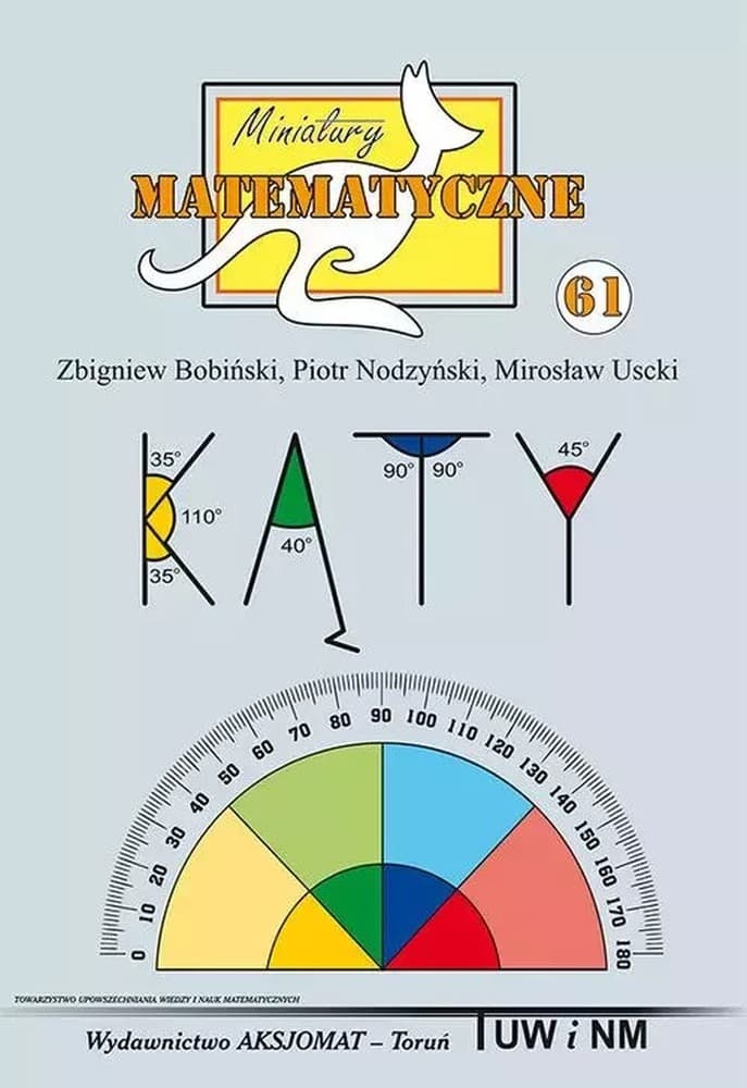 Miniatury matematyczne Tom 61 Kąty Aksjomat Piotr Nodzyński 2018