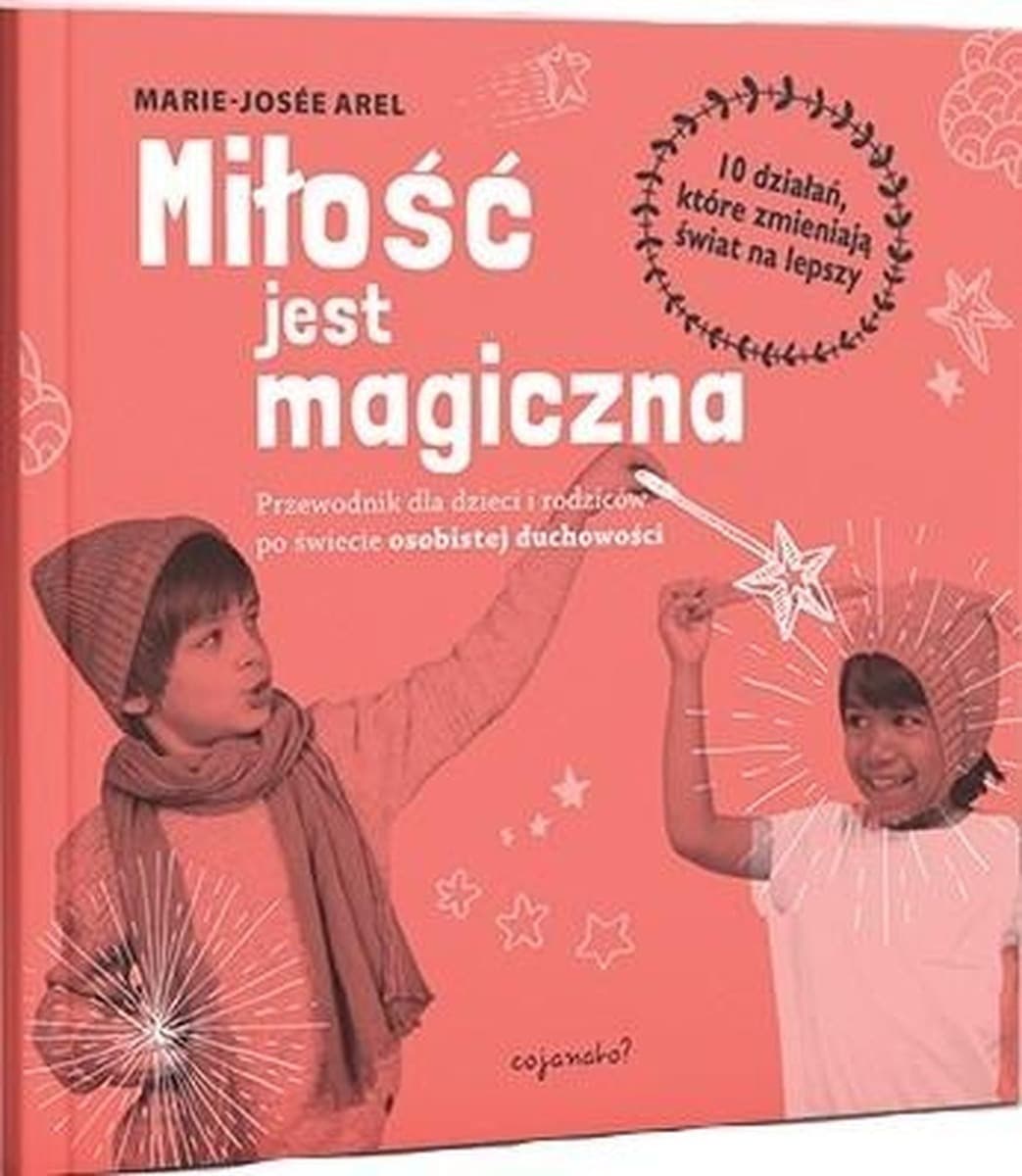 Miłość Jest Magiczna - Książka dla Dzieci Marie-Jose Arel - Książka