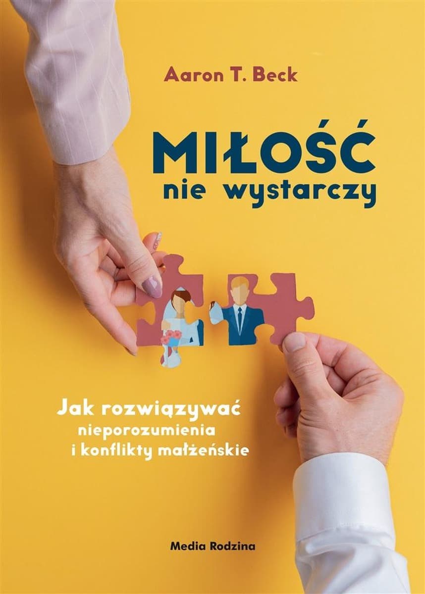 Miłość nie wystarczy. Jak rozwiązywać konflikty małżeńskie - poradnik