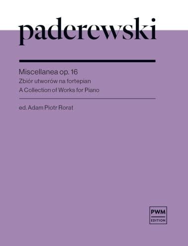 Miscellanea op. 16 zbiór utworów fortepianowych Ignacy Jan Paderewski