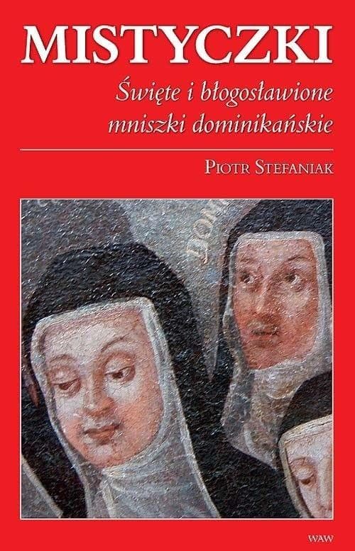 Mistyczki Święte i błogosławione mniszki dominikańskie - Autor