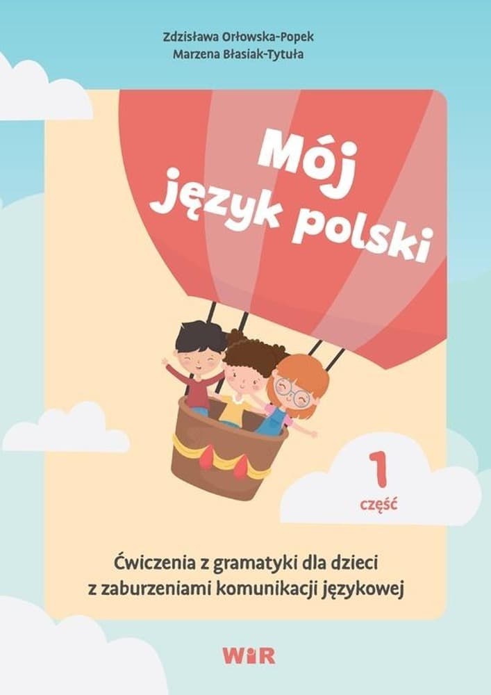 Mój język polski. Ćwiczenia z gramatyki dla dzieci. Część 1