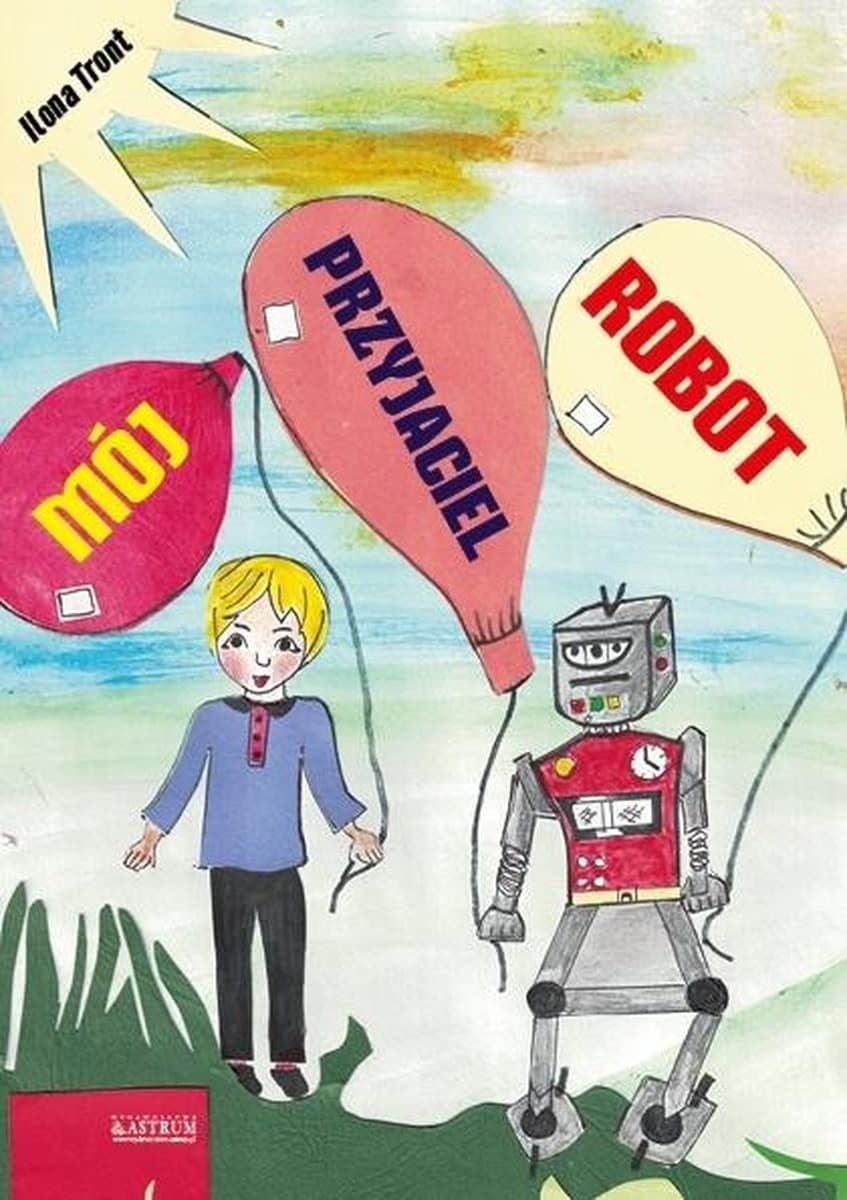 Mój przyjaciel Robot - książka o technologii i przyjaźni
