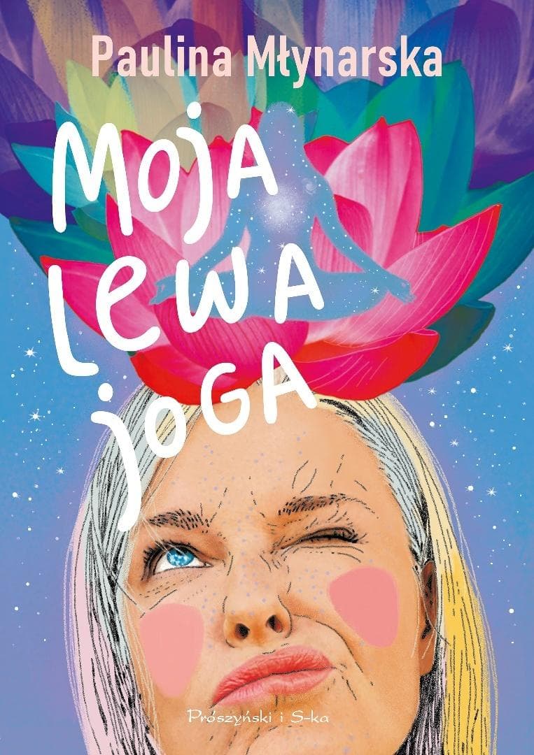 Moja lewa joga Paulina Młynarska książka o jodze i życiu