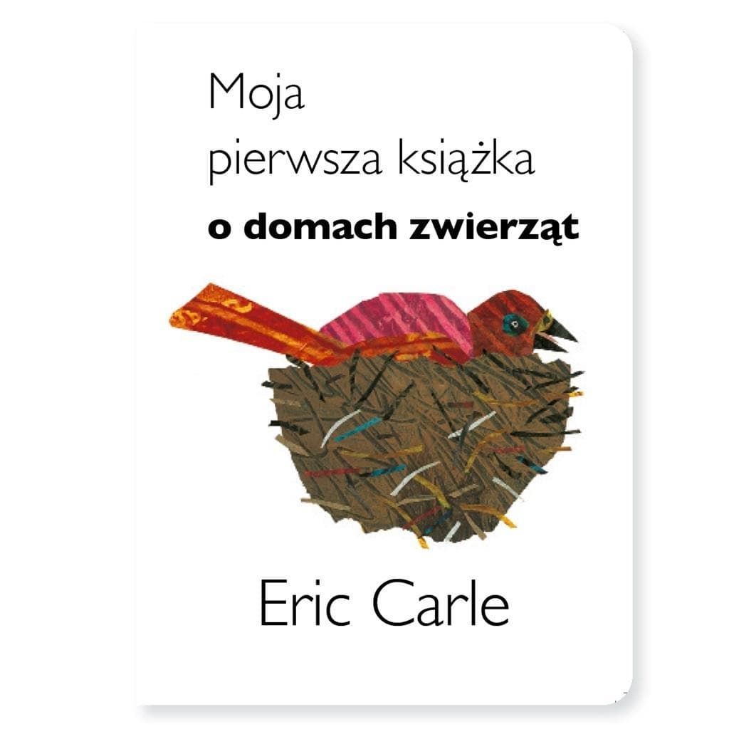 Moja pierwsza książka o domach zwierząt Eric Carle