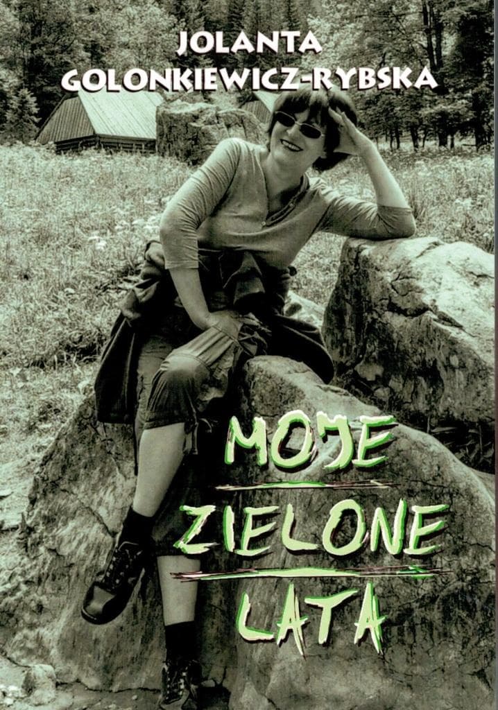Moje zielone lata - wspomnienia Jolanty Golonkiewicz-Rybskiej