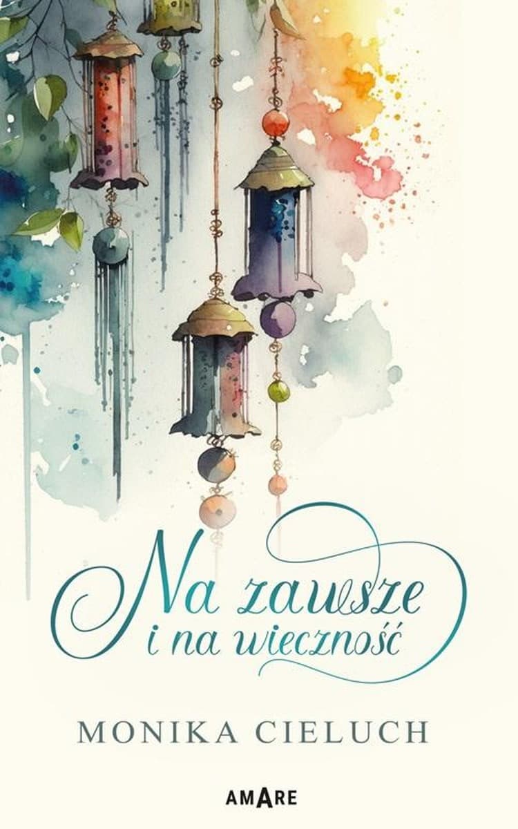 Monika Cieluch - Na zawsze i na wieczność - powieść obyczajowa