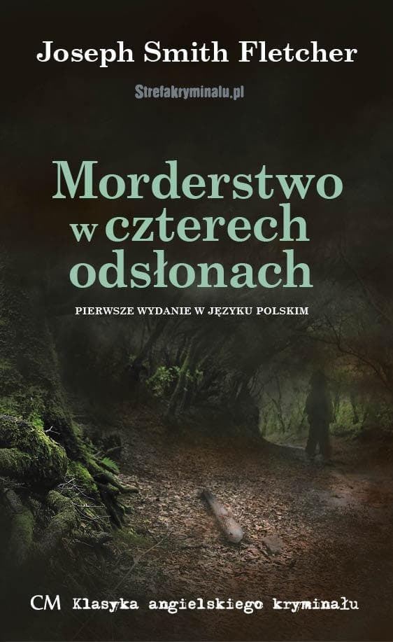 Morderstwo w czterech odsłonach Joseph Smith Fletcher