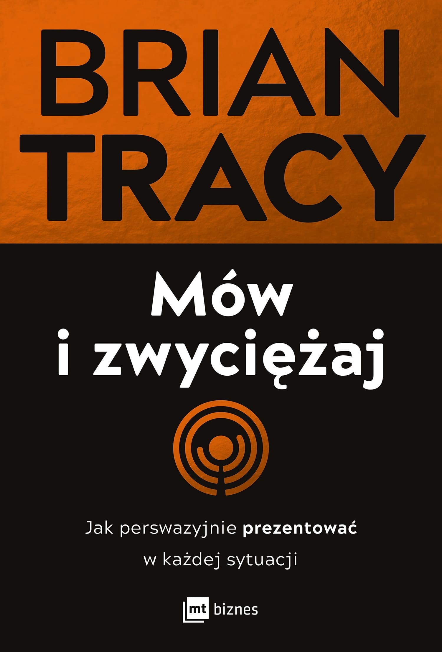Mów i zwyciężaj Jak perswazyjnie prezentować w każdej sytuacji wydanie 2