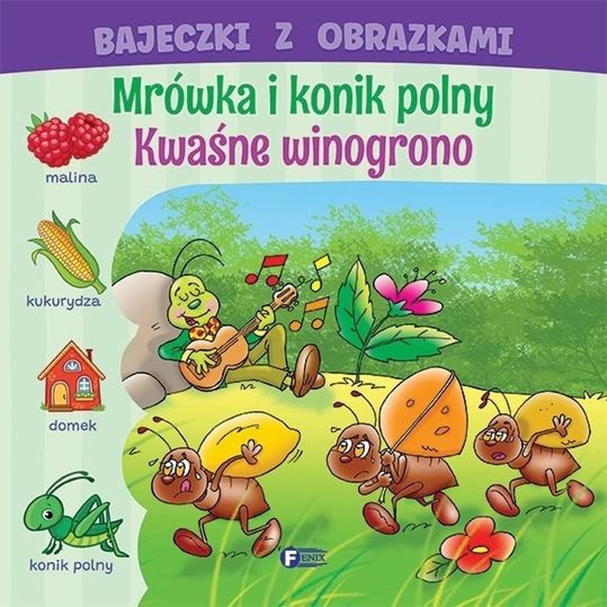 Mrówka i konik polny / Kwaśne winogrono. Bajeczki z obrazkami. Książka dla dzieci