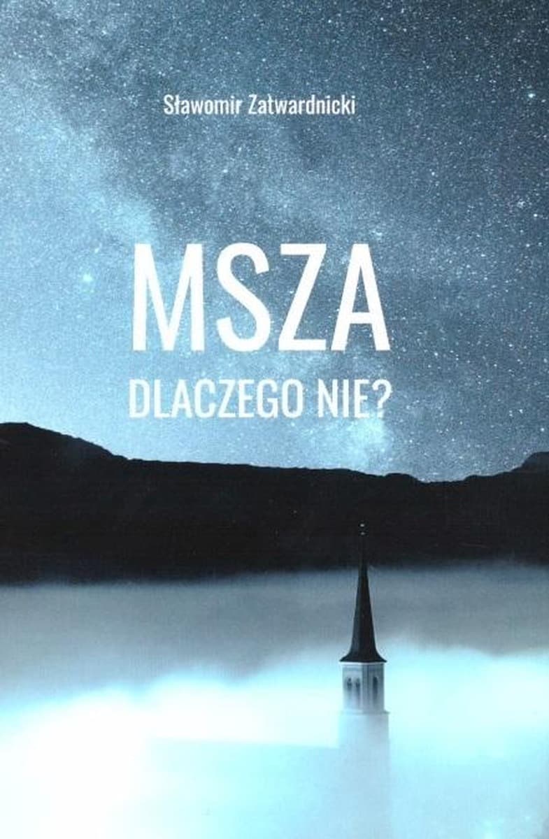 Msza dlaczego nie - Sławomir Zatwardnicki, 177 stron