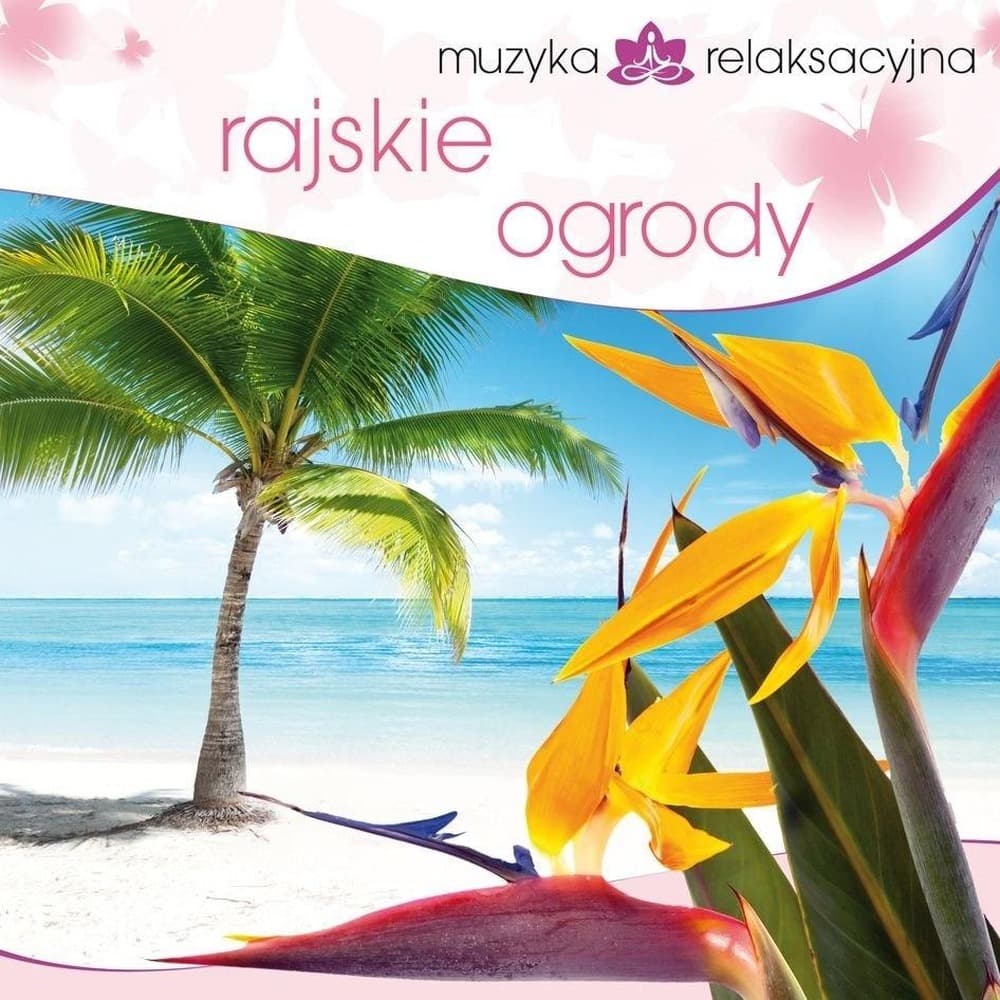Muzyka relaksacyjna Rajskie ogrody CD odprężenie i spokój