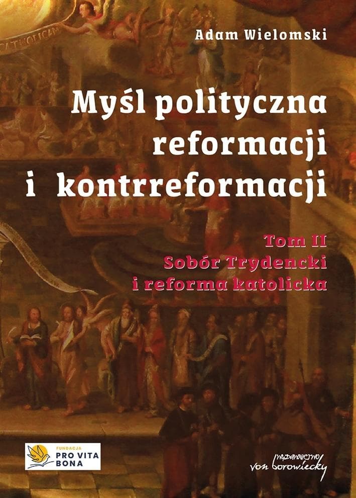 Myśl polityczna reformacji i kontrreformacji Tom 2 - Adam Wielomski