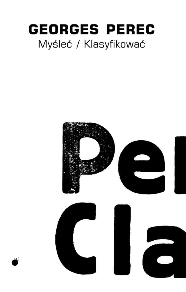 Georges Perec: Myśleć / Klasyfikować - Zbiór Esejów
