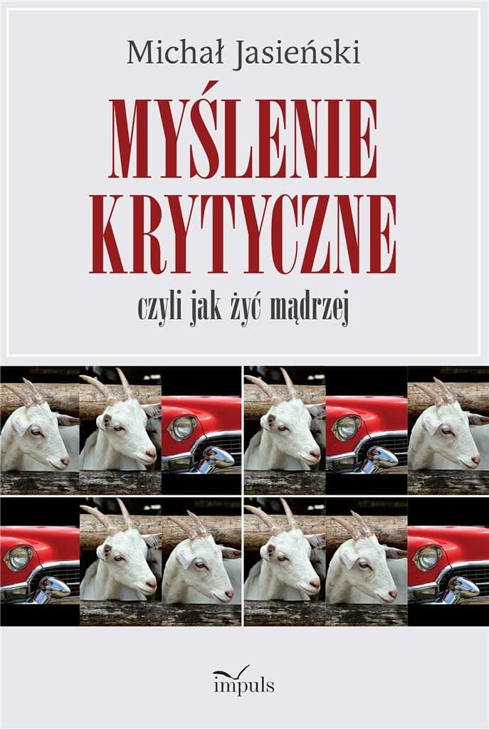 Myślenie krytyczne - czyli jak żyć mądrzej