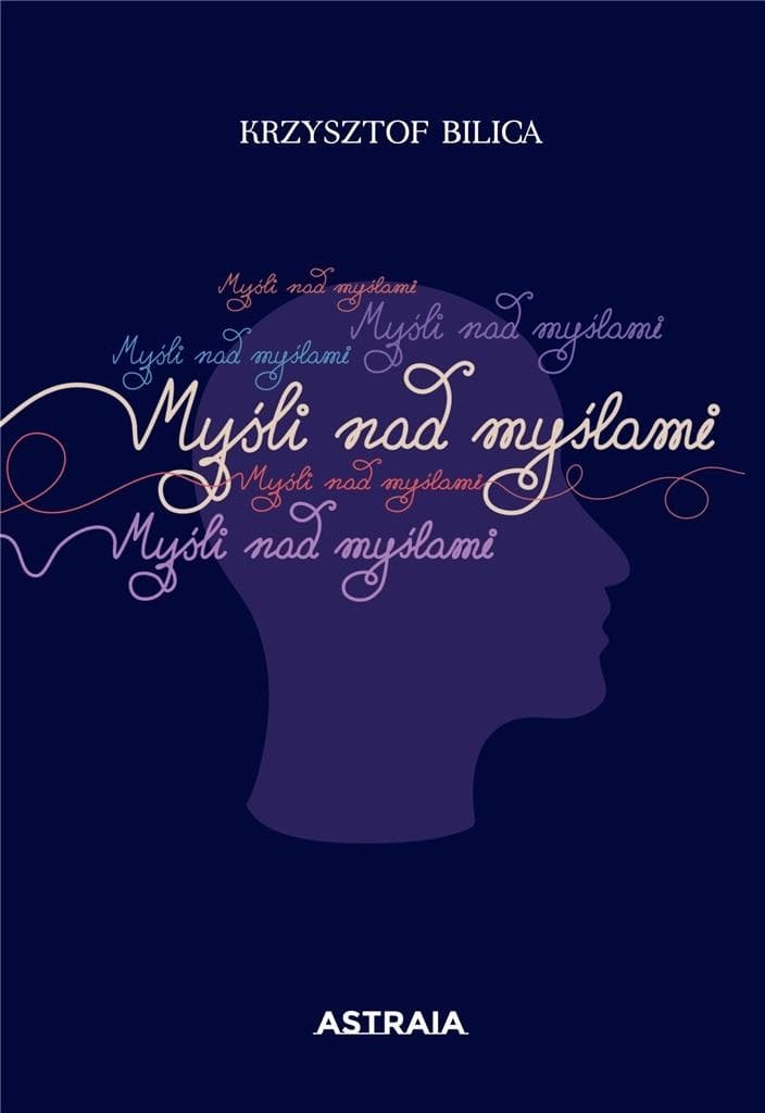Myśli nad myślami. 444 aforyzmy Krzysztofa Bilicy