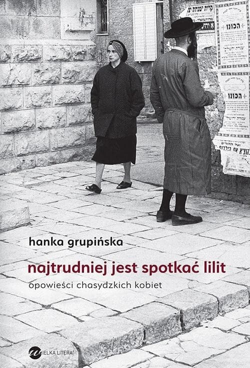 Najtrudniej jest spotkać Lilit - Opowieści chasydzkich kobiet