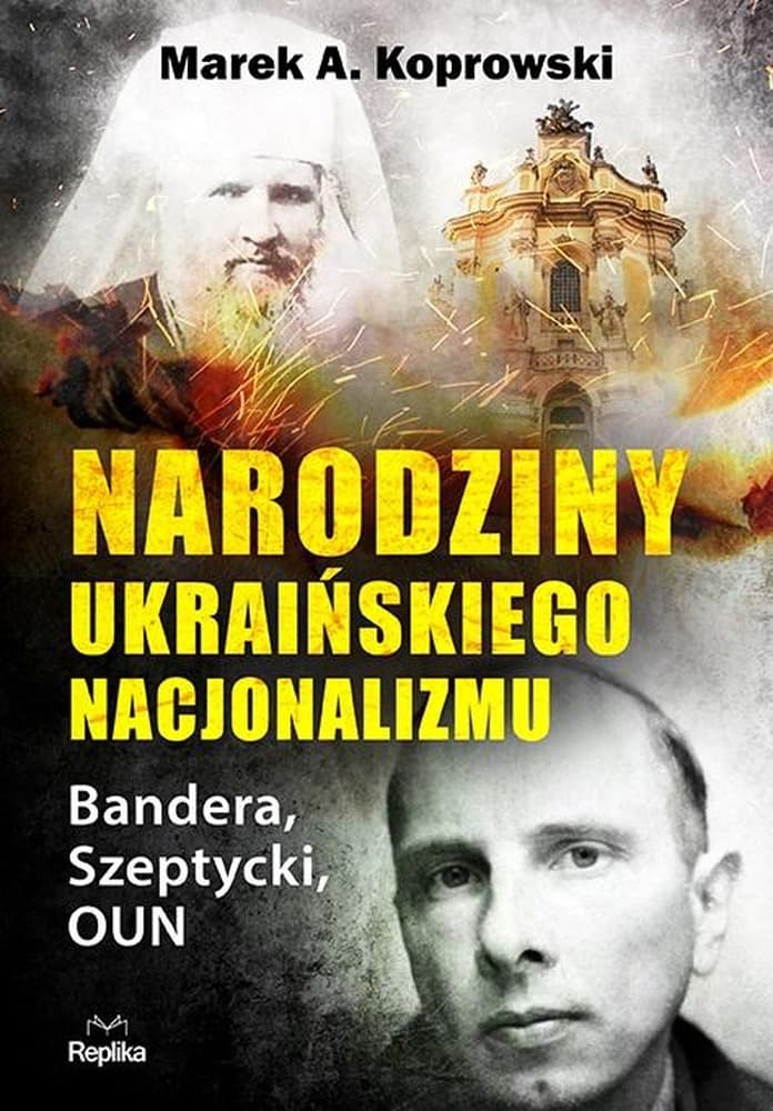 Narodziny ukraińskiego nacjonalizmu - historia terroryzmu i korzenie OUN